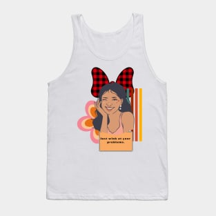 Just wink at your problems Tank Top